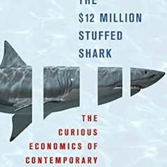 [PDF] Book Download The $12 Million Stuffed Shark: The Curious Economics of Contemporary Art PD