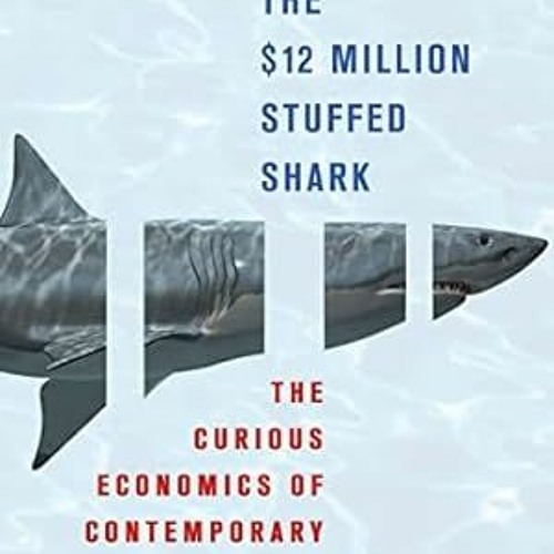 @Ebook_Downl0ad The $12 Million Stuffed Shark: The Curious Economics of Contemporary Art *  Don