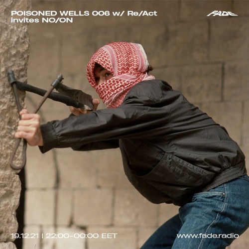 POISONED WELLS 006 w/ Re/Act Invites NO/ON (19/12/21)