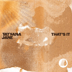 Tatyana Jane - That's It