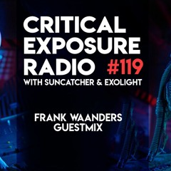 Suncatcher & Exolight - Critical Exposure Radio 119 (Frank Waanders Takeover)