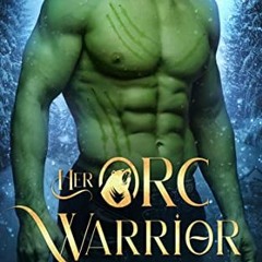 Her Orc Warrior, A Monster Fantasy Romance, Black Bear Clan Book 3# by 0 $Digital[