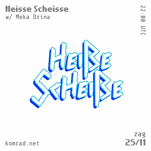 Heisse Scheisse 001 w/ Meka Drina