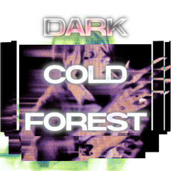 DARKCOLDFOREST (OUT ON SPOTIFY)