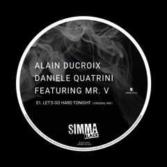 SIMBLK314 | Alain Ducroix, Daniele Quatrini Featuring Mr. V - Let's Go Hard Tonight (Original Mix)