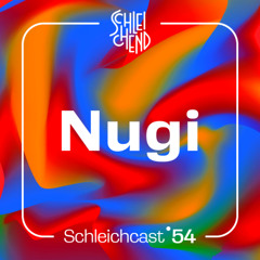 Schleichcast°54 | Nugi