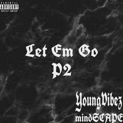 YoungVibez & mindSCAPE - Let Em Go (Part 2)
