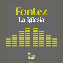 Fontez - La Iglesia (Radio Edit) Be Colors Records