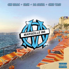 MARSEILLE BB  - ERSH - DA SANTA - CHEB YASS - CHE ISAAC