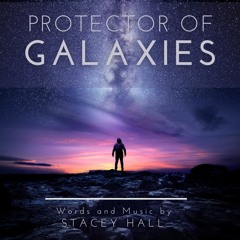 Protector Of Galaxies. Stacey Hall