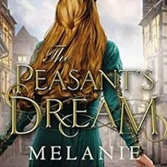 [ACCESS] EBOOK 📮 The Peasant's Dream by Melanie Dickerson [KINDLE PDF EBOOK EPUB]