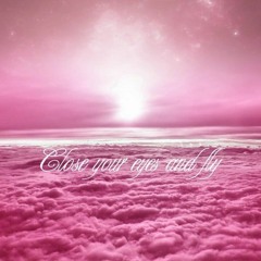 Close Your Eyes And Fly... #2