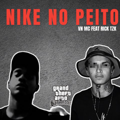 “NIKE NO PEITO” VNMC & RICK TZK