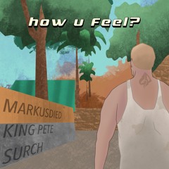How U Feel? (Prod. Surch)
