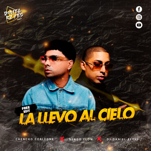 Stream (78). La Llevo Al Cielo - Ñengo Flow Ft Chencho Corleone [DANIEL  REYES] by DJ DANIEL REYES | Listen online for free on SoundCloud