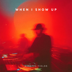 When I Show Up