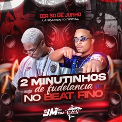 2 minutinhos da fudelancia no beat fino-DJ 2D ES-DJ JM DO TBJ