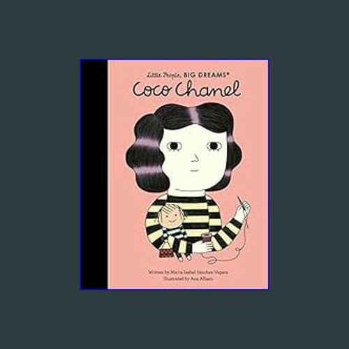 Stream [R.E.A.D P.D.F] 🌟 Coco Chanel (Volume 1) (Little People, BIG  DREAMS, 1) Hardcover – Illustrate by Cleryantellmkd