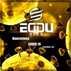 Eddu Dias - Quarentena - (**COVID 19**) - #Tech House 01