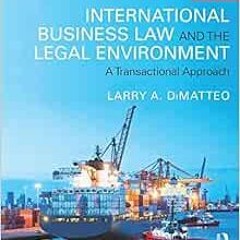 [Free] PDF 💘 International Business Law and the Legal Environment: A Transactional A