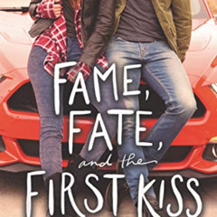 [View] KINDLE 📂 Fame, Fate, and the First Kiss by  Kasie West [PDF EBOOK EPUB KINDLE