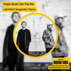 Public Broth: Stir The Pot - Radio Buena Vida 22.08.25