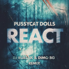Pussycat Dolls - React ( Dj Burlak & DiMO BG Remix Unofficial ) Free Download