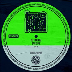HSMD070 | DJ Ibanez - Save Me [House Salad Music]