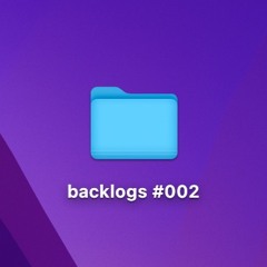 backlogs #002