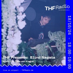 THF Presents Blind Nagata - hosted by Tina von Kugler // 16.10.2024