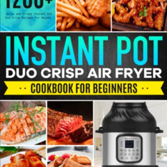 [Read] EPUB 💙 Instant Pot Duo Crisp Air Fryer Cookbook for Beginners: 1200+ Quick an