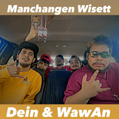 Manchangen Wisett by Dein & WawAn