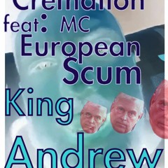 Cremation Ft. MC European Scum - King Andrew (VIP Dubplate Special)