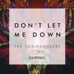 The Chainsmokers - Don't Let Me Down ft. Daya (JGJ remix)