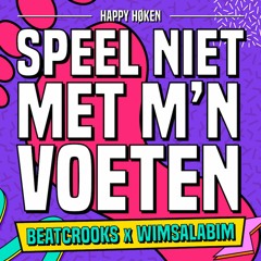 Beatcrooks X Wimsalabim - Speel Niet Met M'n Voeten (HARD DJ VERSION)