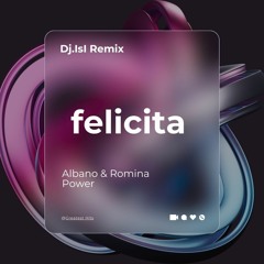 Al Bano & Romina Power - Felicita 2k24 ( Dj.IsI Remix )