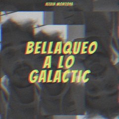 BELLAQUEO A LO GALACTIC (reggaeton viejo) [Kevin Montoya]