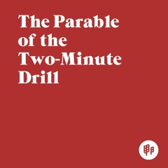 The Parable Of The Two-Minute Drill (R.K.)