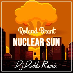 Roland Brant - Nuclear Sun (Dj Doddo Remix)