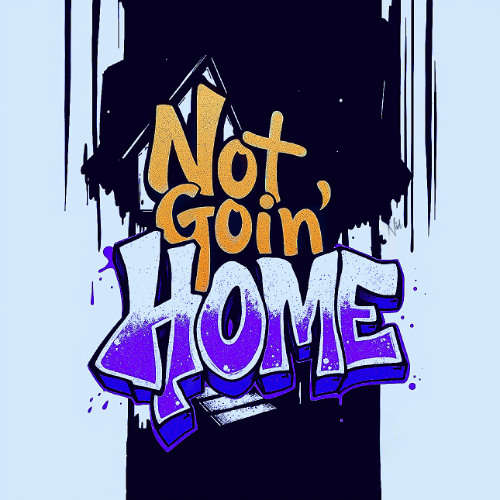 not goin' home