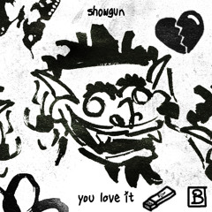 Showgun - You Love It