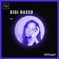 Spotlight 007 | Gigi Basso
