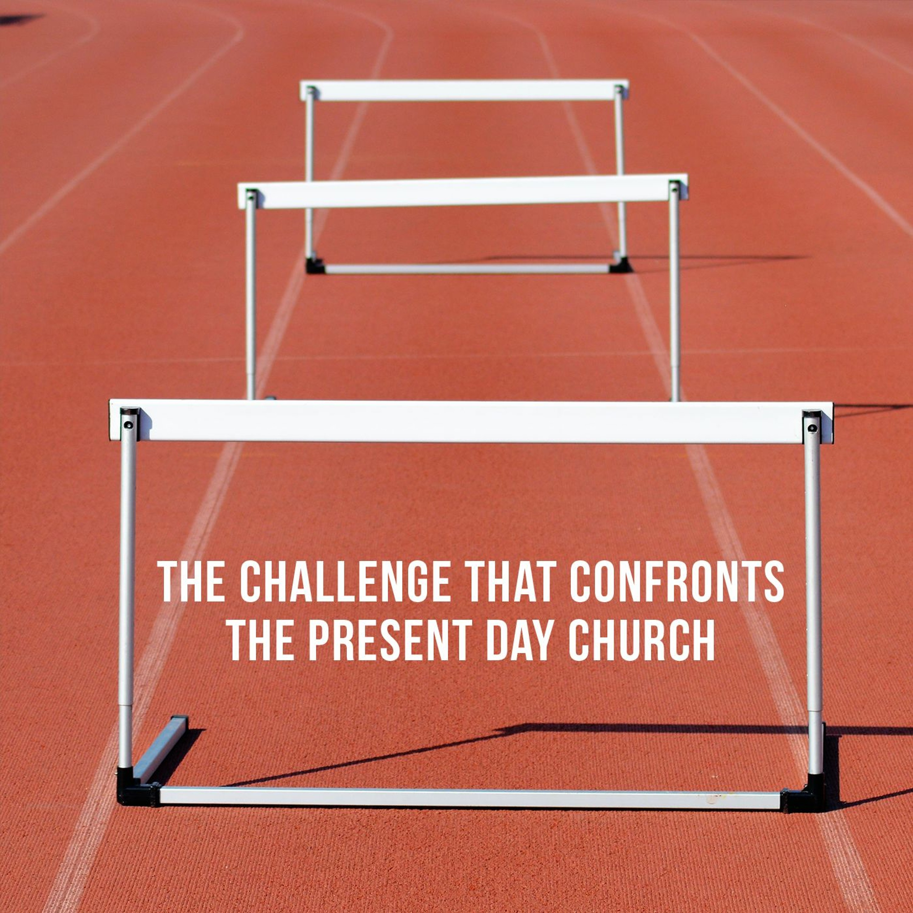 The Challenge That Confronts The Present Day Church episode artwork