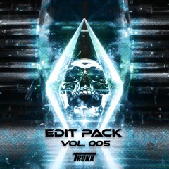 TRUNX Edit Pack Vol. 005 [Supported By: Marshmello, SVDDEN DEATH, RemK & Benzi]