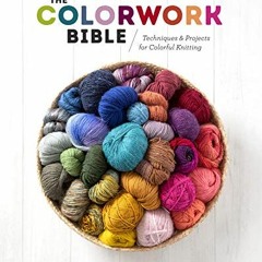 ( heO ) The Colorwork Bible: Techniques and Projects for Colorful Knitting by  Jesie Ostermiller ( i