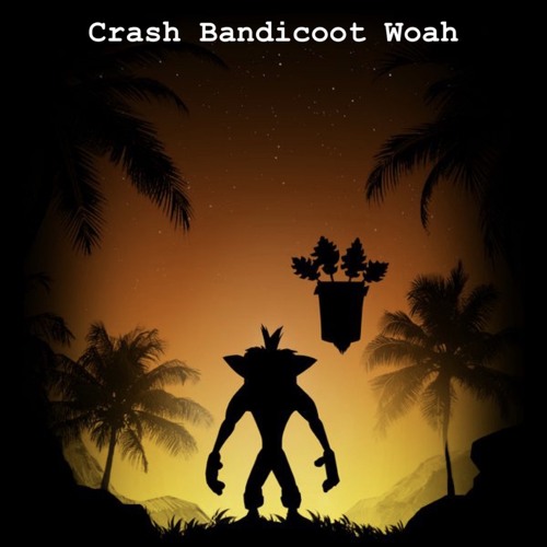 Stream Crash Bandicoot Woah Sound by Tea Drinkers Listen online for