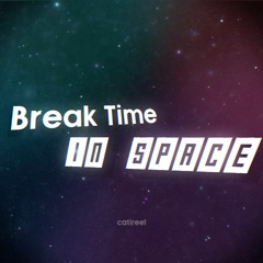 Break Time In Space