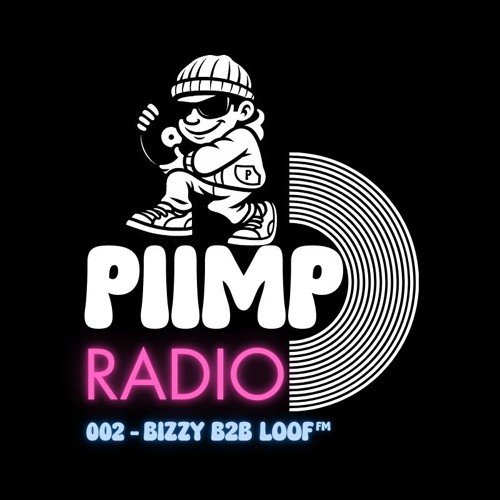 PIIMP Radio 002 - Bizzy b2b LOOF FM