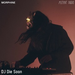 DJ Die Soon [Morphine Records Day] [25.01.2022]