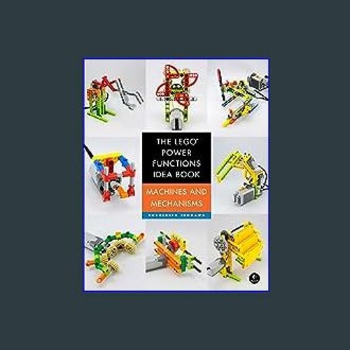Stream R.E.A.D The LEGO Power Functions Idea Book Volume 1 Machines and Mechanisms read online by Ellen Li Listen online for free on SoundCloud